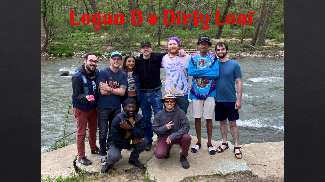 Logan B and Dirty Leaf v2